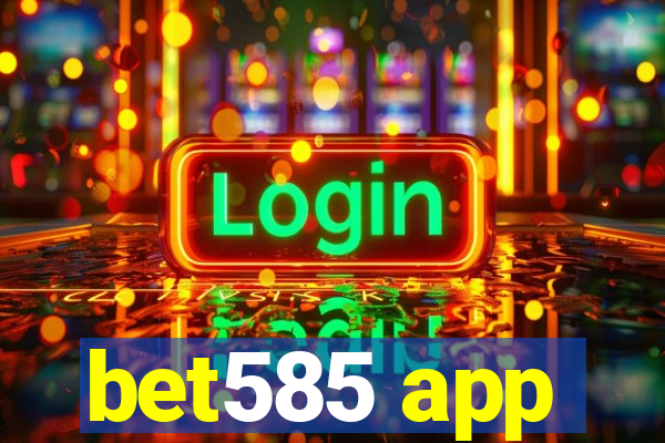 bet585 app